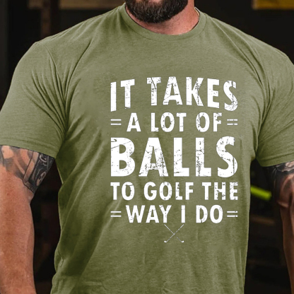 It Takes A Lot Of Balls To Golf That What I Do Men's Short Sleeve  Printed T-shirt-