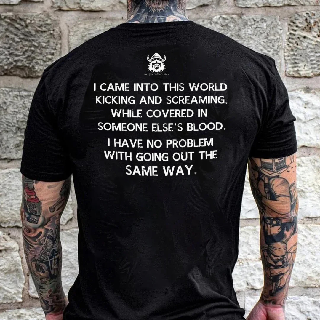 I Came Into This World Kicking And Screaming Men's Short Sleeve  Printed T-shirt-