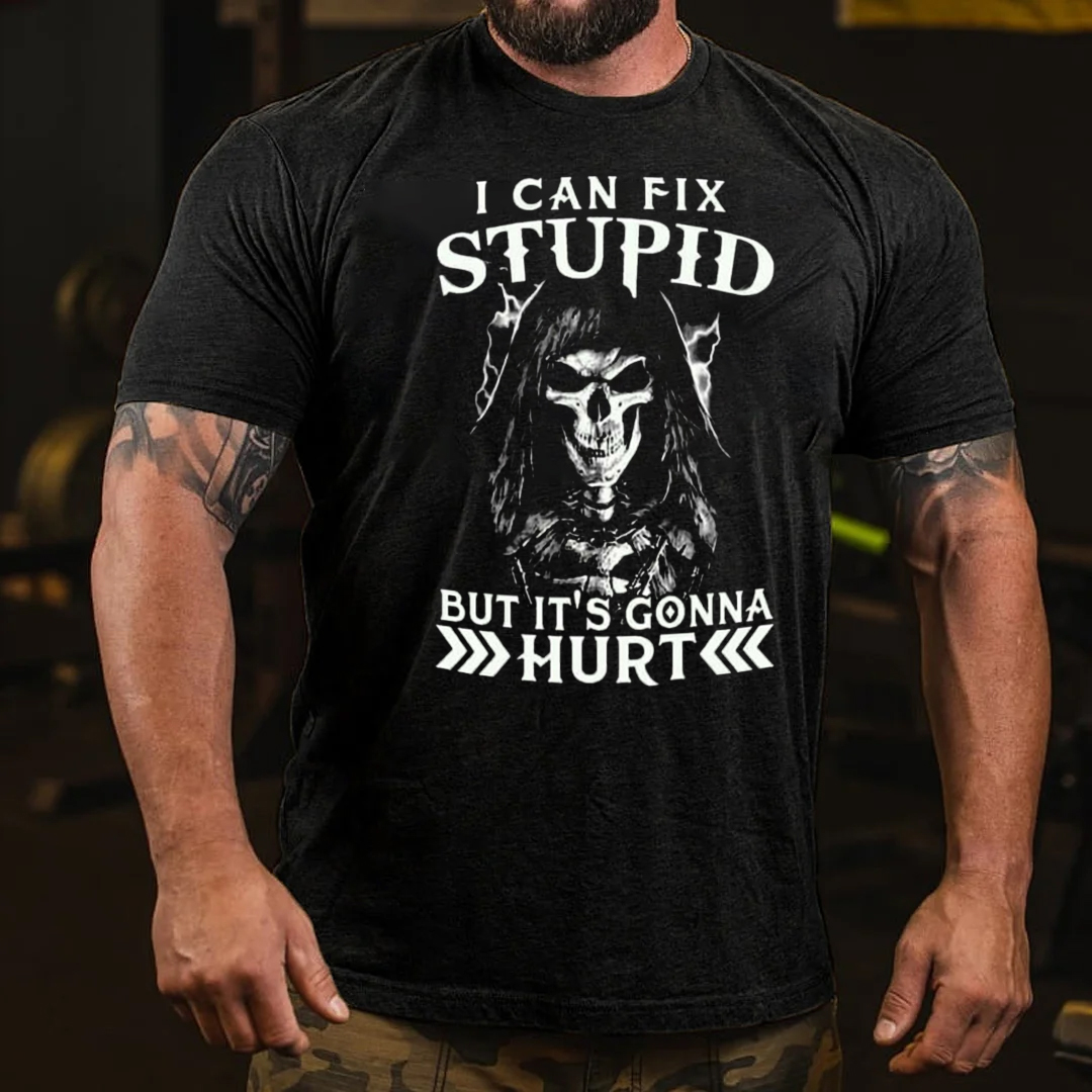 I Can Fix Stupid But It's Gonna Hurt Men's Short Sleeve  Printed T-shirt-