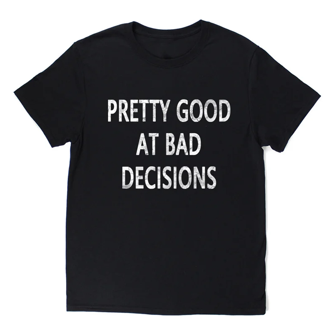 Pretty Good At Bad Decisions Men's Short Sleeve  Printed T-shirt-
