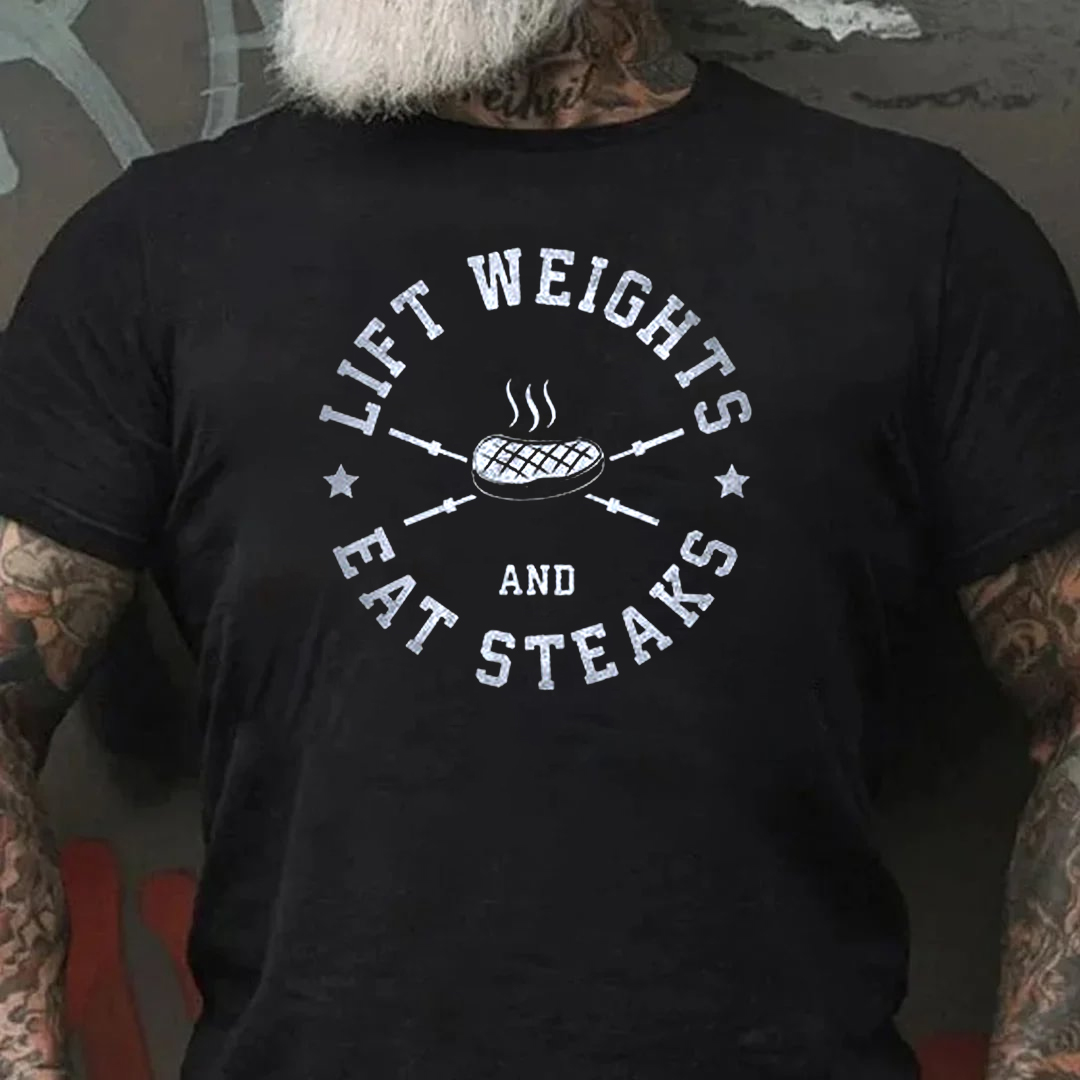 Lift Weights And Eat Steaks Men's Short Sleeve  Printed T-shirt-