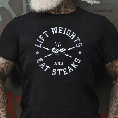 Lift Weights And Eat Steaks Men's Short Sleeve  Printed T-shirt-