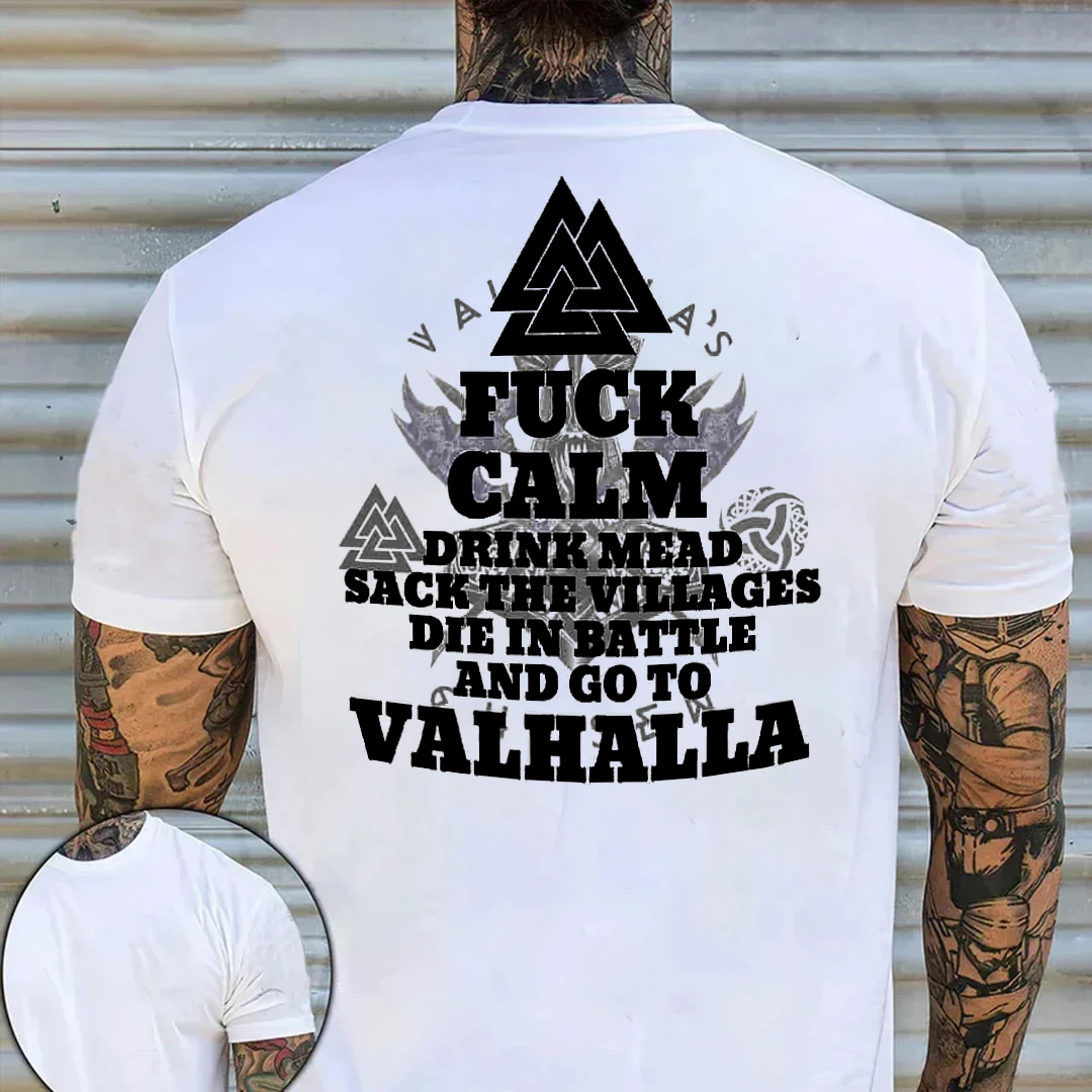 F Calm Drink Mean Sack The Villages Die In Battle And Go To VALHALL Viking Men's Short Sleeve  Printed T-shirt-