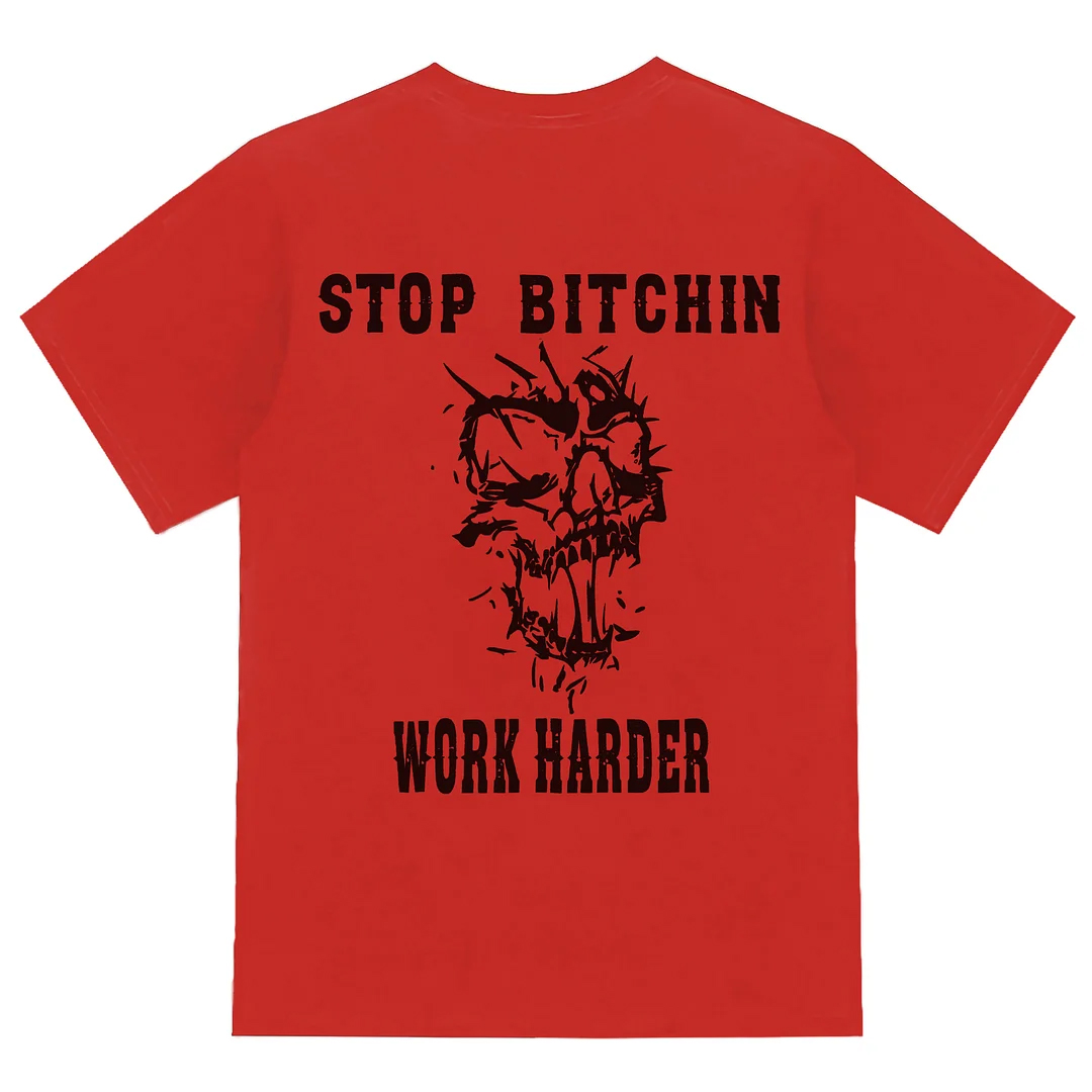 Stop Bitchin Work Harder Men's Short Sleeve  Printed T-shirt-
