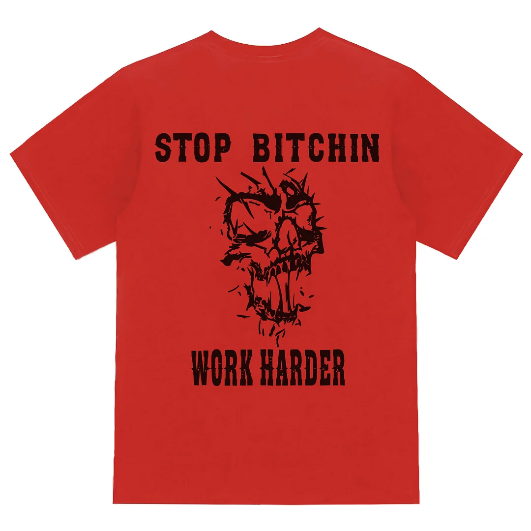Stop Bitchin Work Harder Men's Short Sleeve  Printed T-shirt-