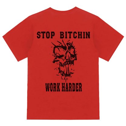Stop Bitchin Work Harder Men's Short Sleeve  Printed T-shirt-