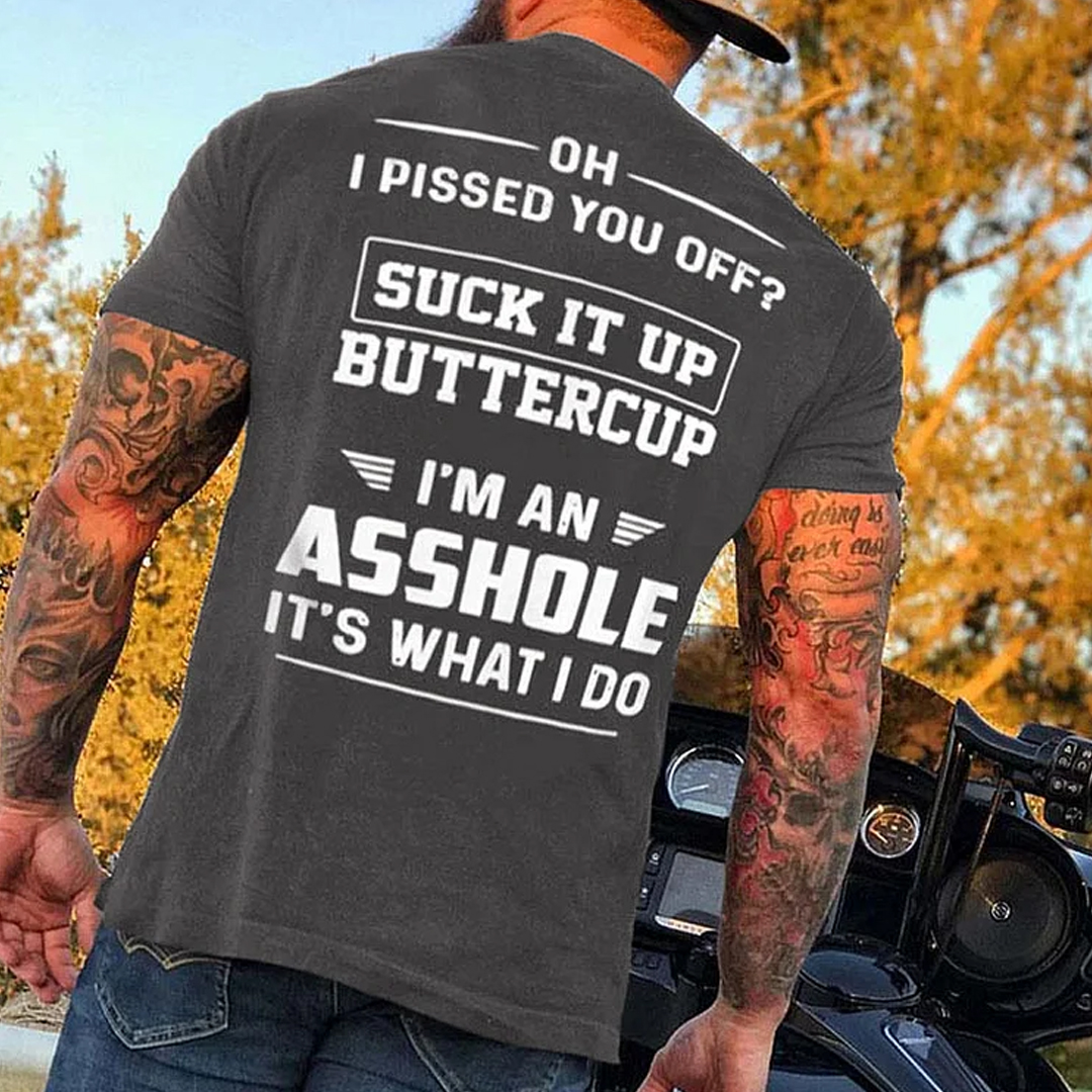 OH I PISSED YOU OFF Men's Short Sleeve  Printed T-shirt-