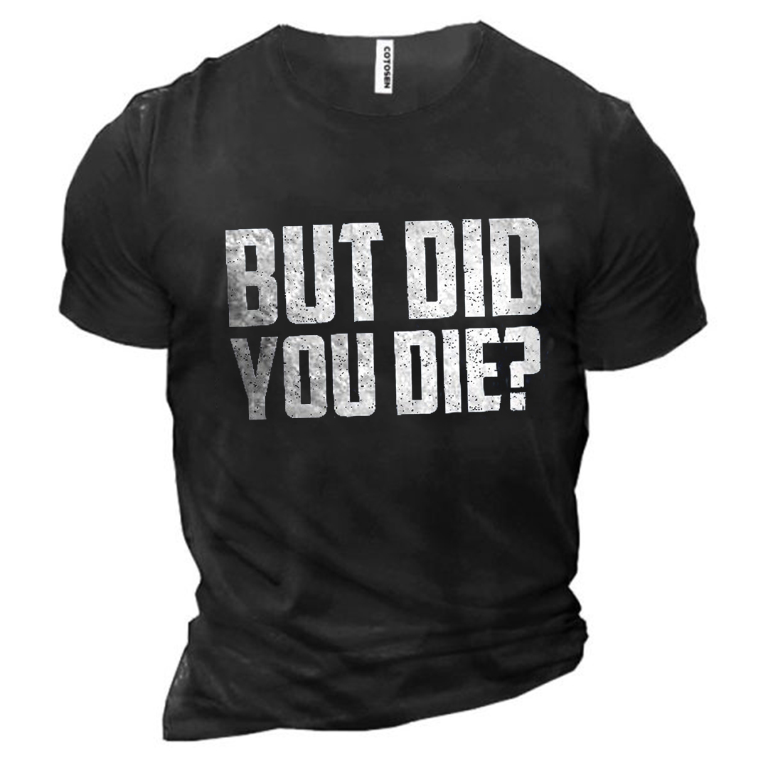 But Did You Die Printed Short Sleeve Men's T-shirt-