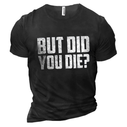 But Did You Die Printed Short Sleeve Men's T-shirt-