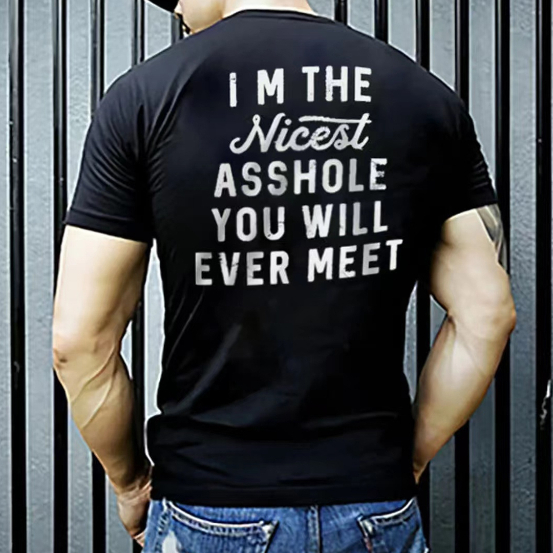 I'M The Nicest Asshole You Will Ever Meet Men's Short Sleeve  Printed T-shirt-