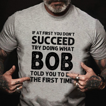 Try Doing What Bob Told You To Do Men's Short Sleeve  Printed T-shirt-