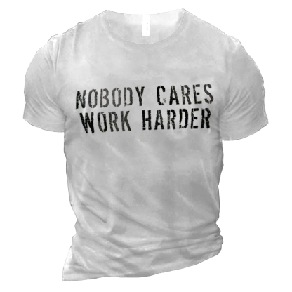 Nobody Cares Work Harder Printed Short Sleeve Men's T-shirt-