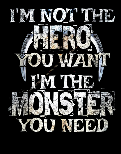 I Am Not The Hero You Want, I Am The Monster You Need Men's Short Sleeve  Printed T-shirt-