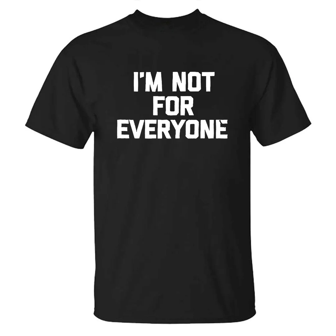 I Am Not For Everyone Printed Short Sleeve Men's T-shirt-