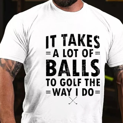It Takes A Lot Of Balls To Golf That What I Do Men's Short Sleeve  Printed T-shirt-
