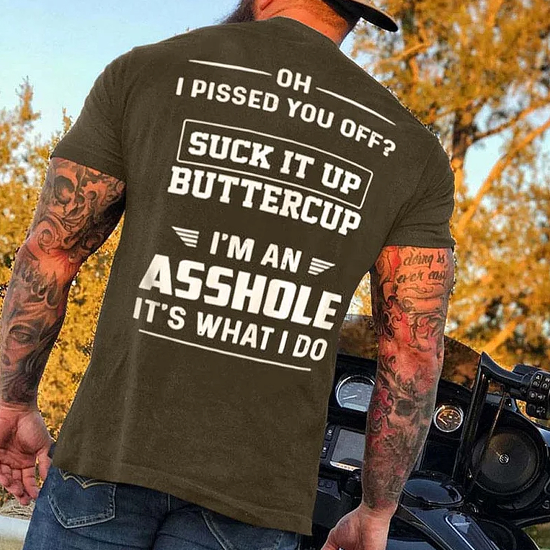 OH I PISSED YOU OFF Men's Short Sleeve  Printed T-shirt-