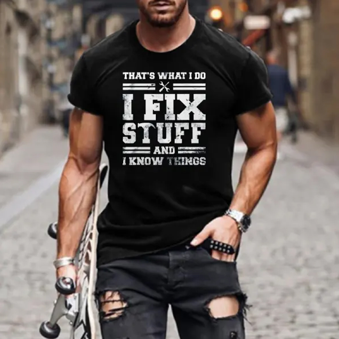I Fix Stuff And I Know Things Men's Short Sleeve  Printed T-shirt-