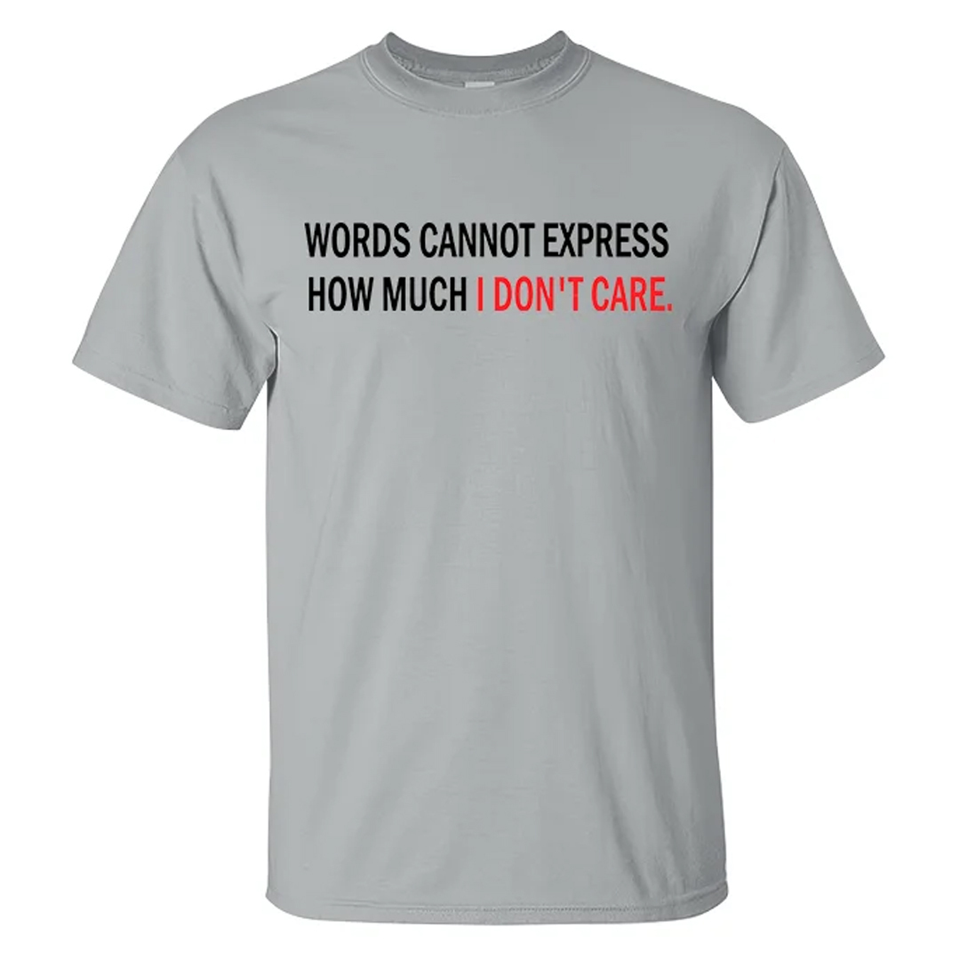 Words Cannot Express How Much I Don'T Care Men's Short Sleeve  Printed T-shirt-