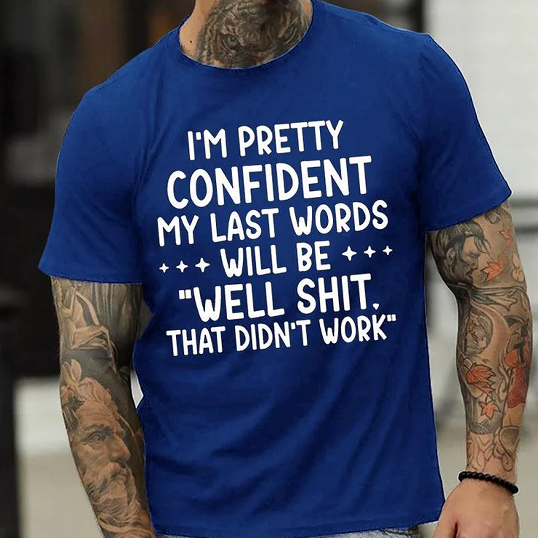 I'm Pretty Confident My Last Words Will Be Men's Short Sleeve  Printed T-shirt-