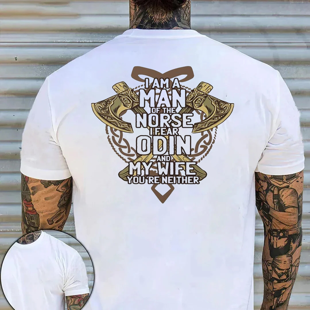 I Am A Man Of Norse I Fear Odin And My Wife You're Neither Men's Short Sleeve  Printed T-shirt-