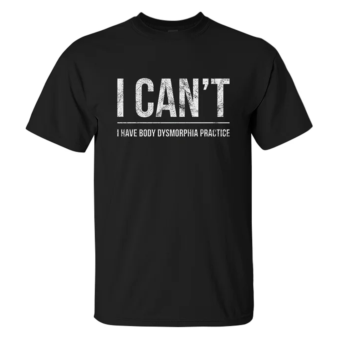 I Can't I Have Body Dysmorphia Practice Men's Short Sleeve  Printed T-shirt-