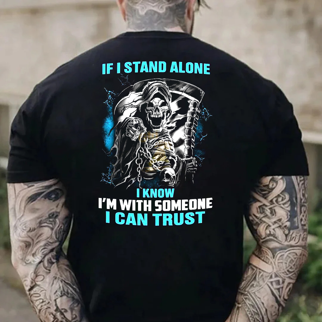 If I Stand Alone I know I'm With Someone I Can Truse Men's Short Sleeve  Printed T-shirt-