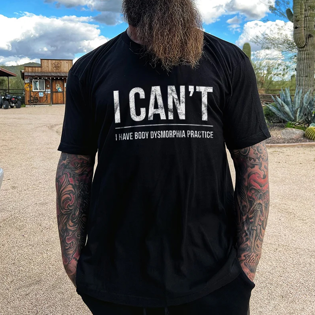 I Can't I Have Body Dysmorphia Practice Men's Short Sleeve  Printed T-shirt-