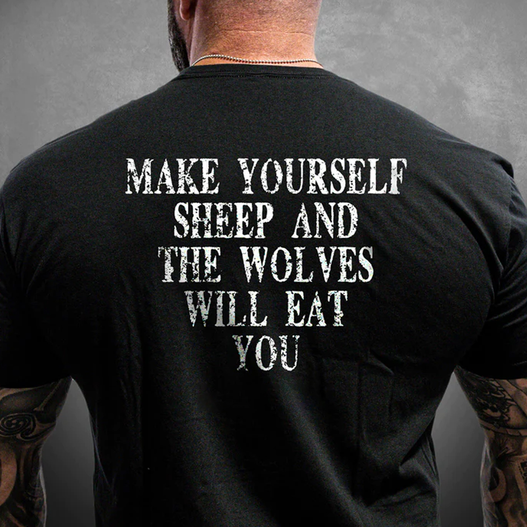 Make Yourself Sheep And The Wolves Will Eat You Men's Short Sleeve  Printed T-shirt-