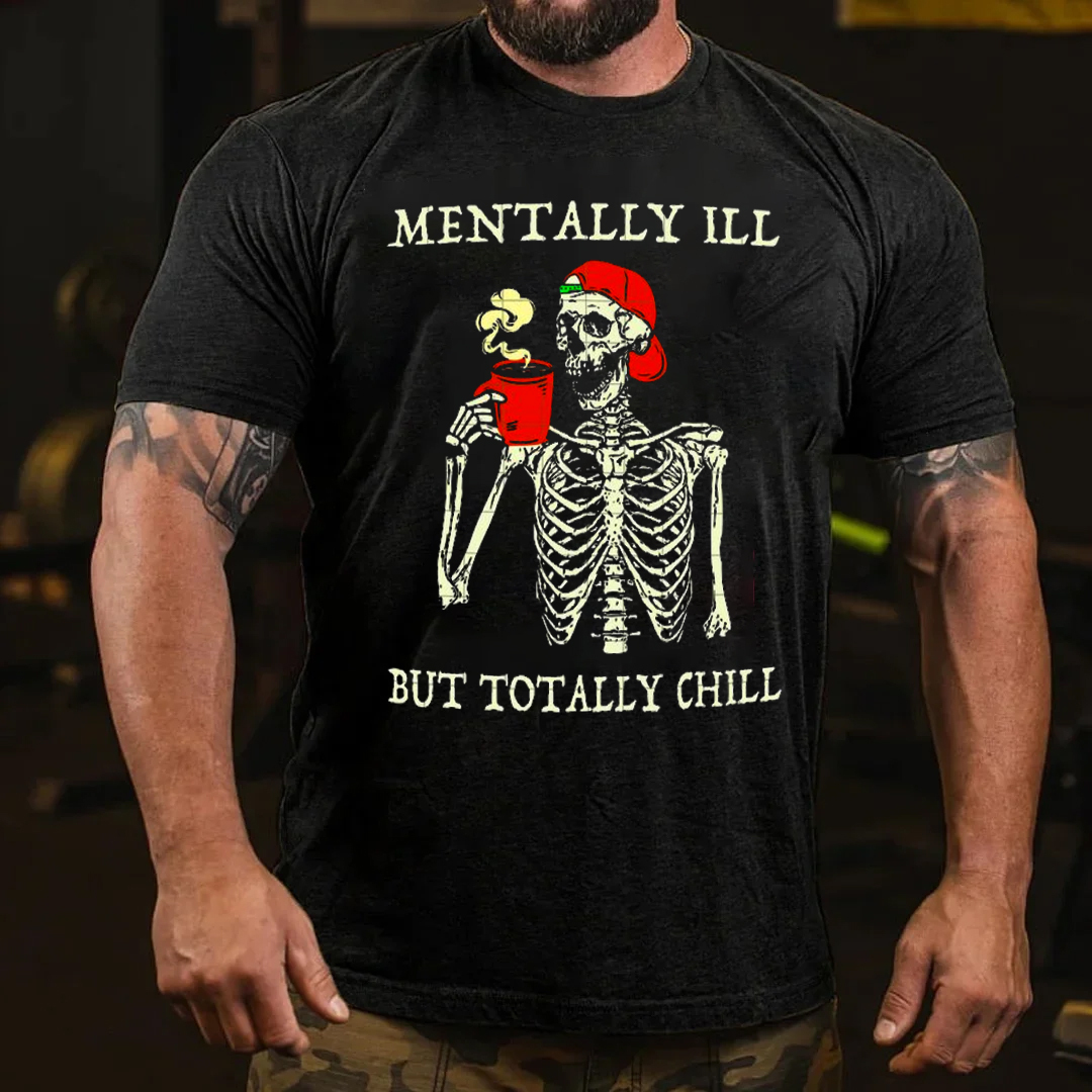 Mentally ILL But Totally Chill Men's Short Sleeve  Printed T-shirt-