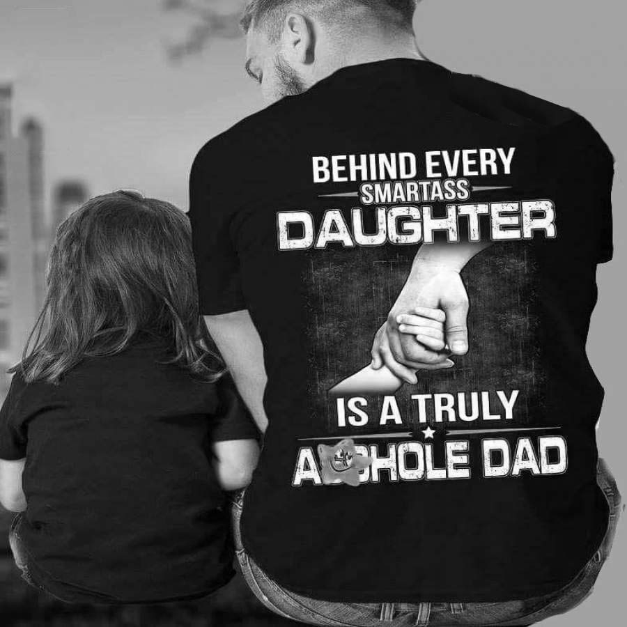 Behind every smartass daughters is a turely dad Mens T-shirt