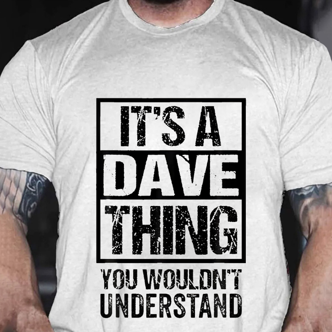 It's A Dave Thing You Wouldn't Understand Men's Short Sleeve  Printed T-shirt-