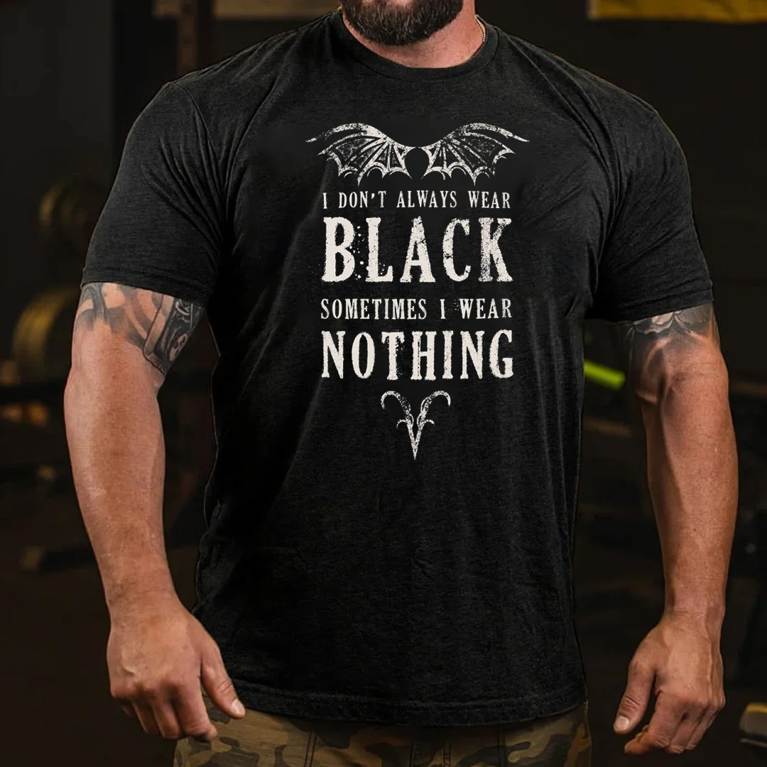 I Don't Always Wear Black  Sometimes I Wear Nothing Men's Short Sleeve  Printed T-shirt-