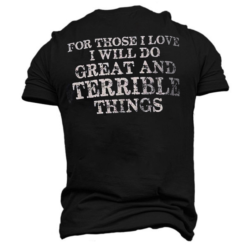 For Those I Love I Will Do Great And Terrible Things Short Sleeve Men's Printed T-shirt-
