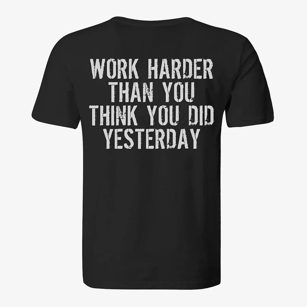 Work Harder Than You Think You Did Yesterday Men's Short Sleeve  Printed T-shirt-