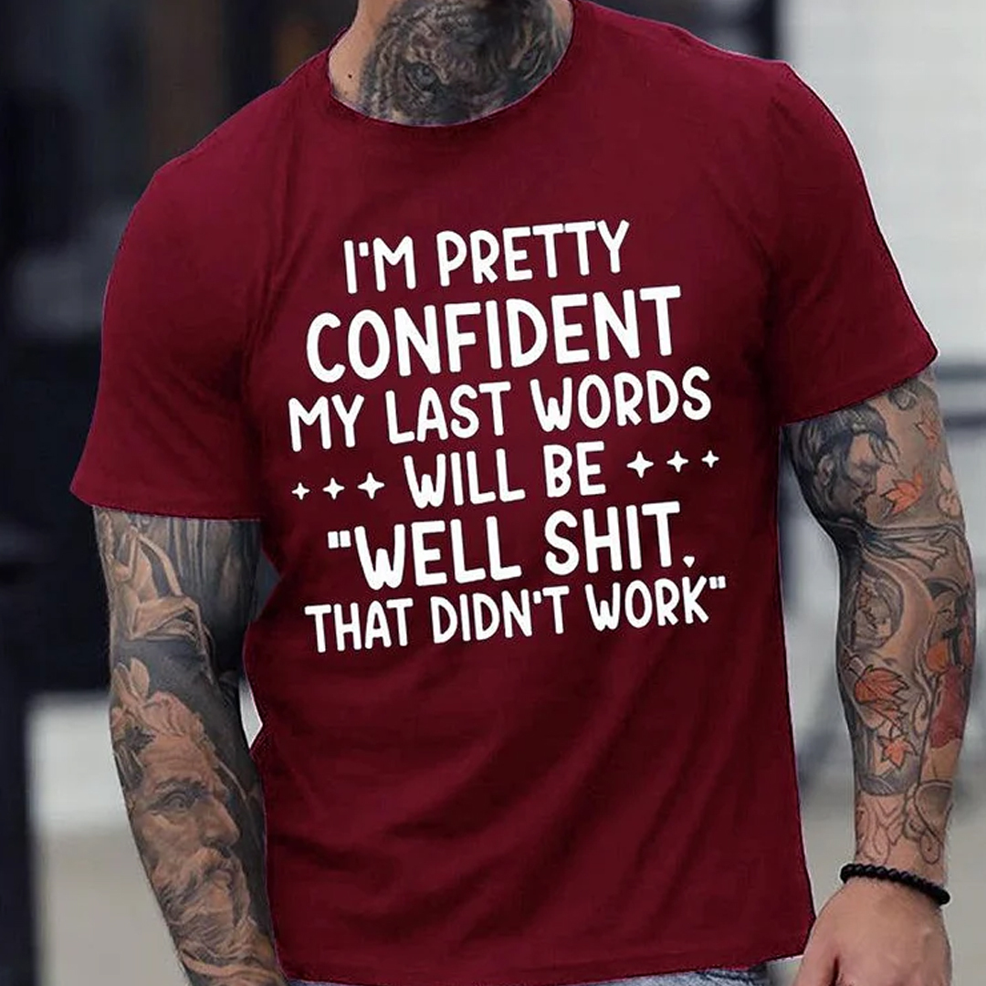 I'm Pretty Confident My Last Words Will Be Men's Short Sleeve  Printed T-shirt-