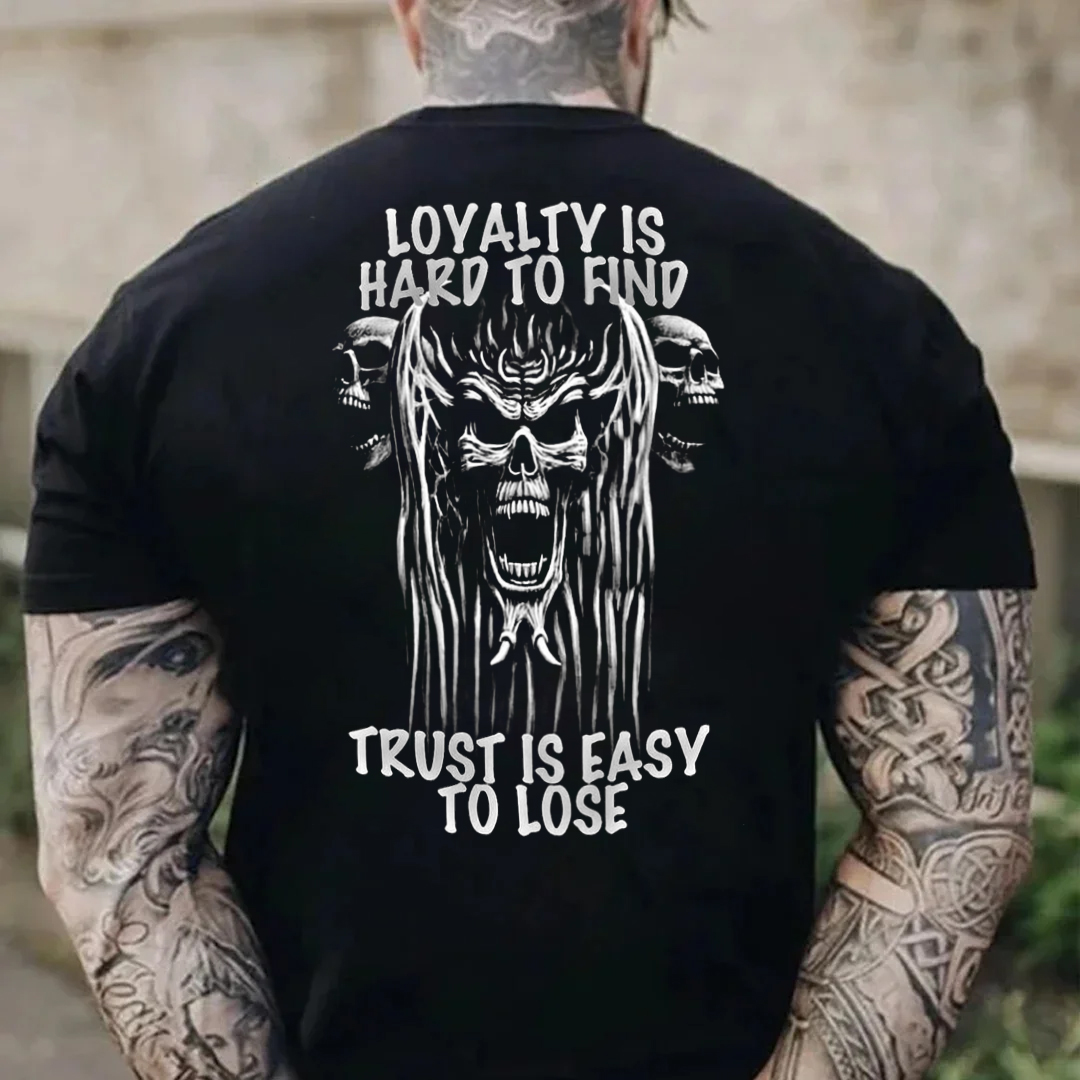 Loyalty Is Hard To Find Trust Is Easy To Lose Men's Short Sleeve  Printed T-shirt-
