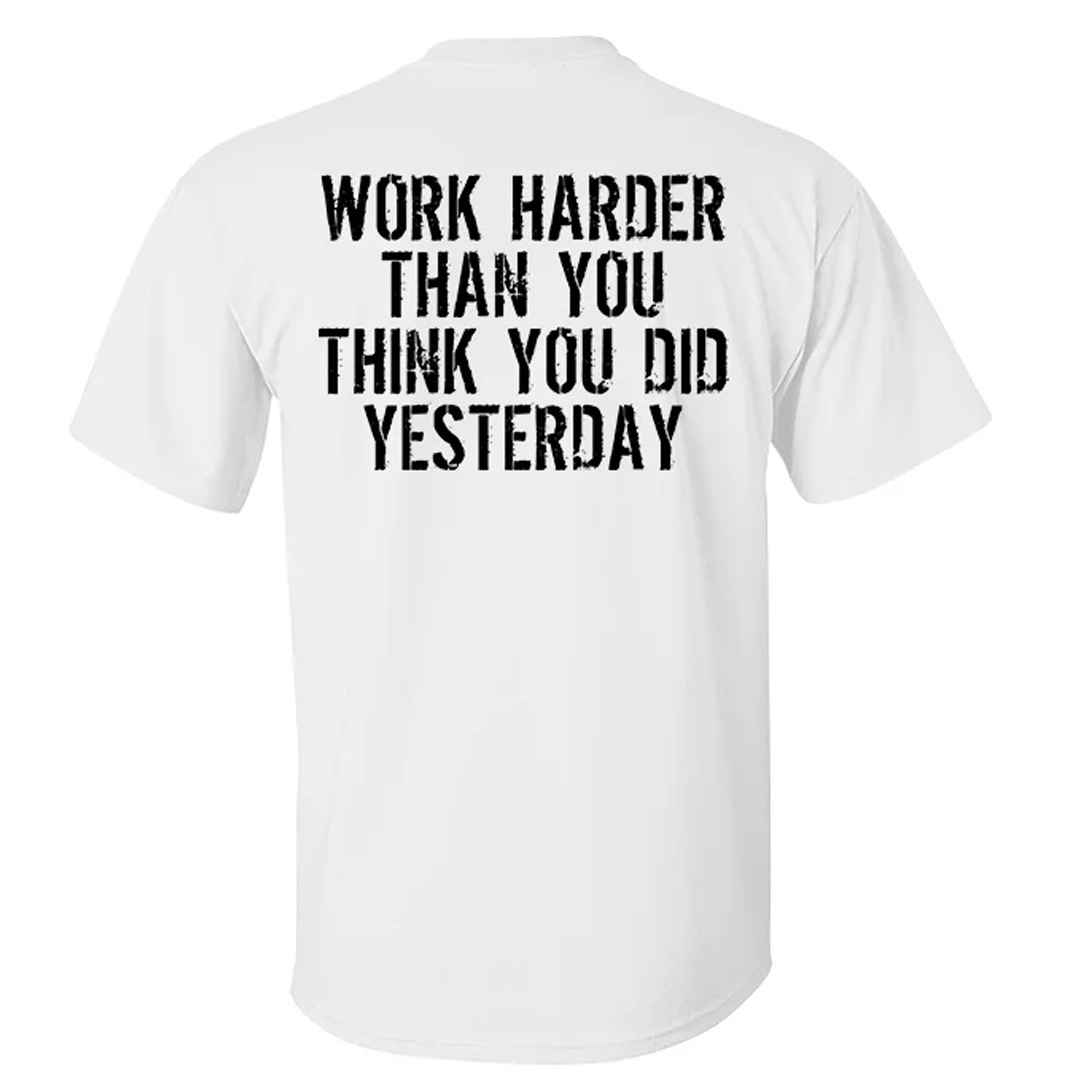 Work Harder Than You Think You Did Yesterday Men's Short Sleeve  Printed T-shirt-
