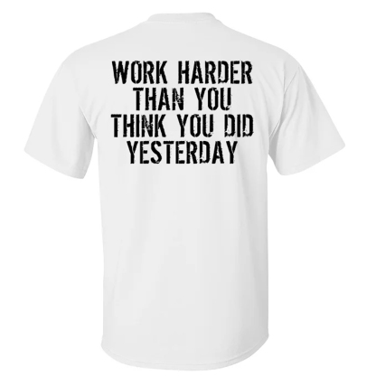 Work Harder Than You Think You Did Yesterday Men's Short Sleeve  Printed T-shirt-