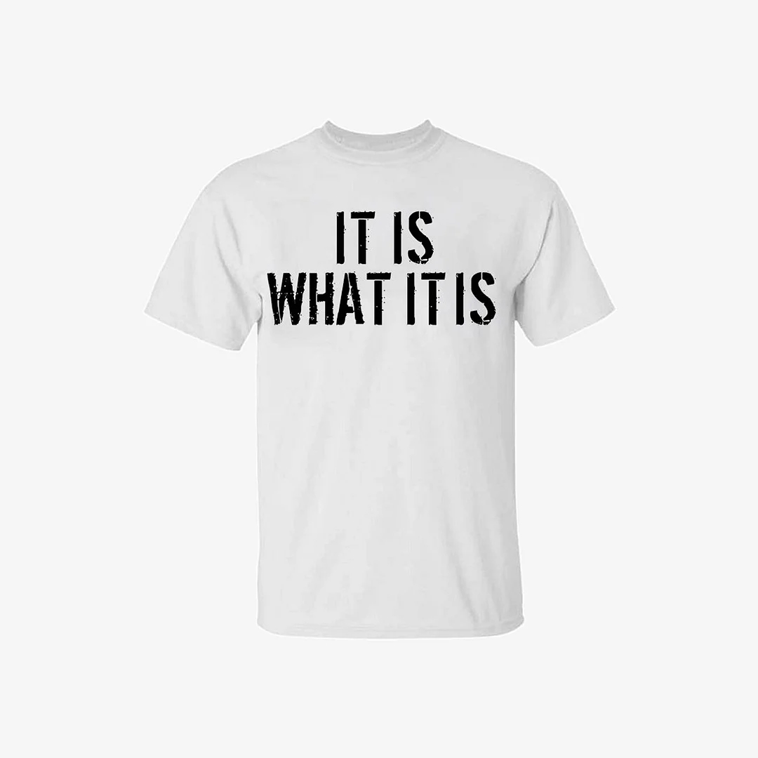 It Is What It Is  Men's Short Sleeve  Printed T-shirt-