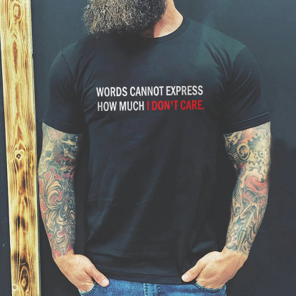 Words Cannot Express How Much I Don'T Care Men's Short Sleeve  Printed T-shirt-