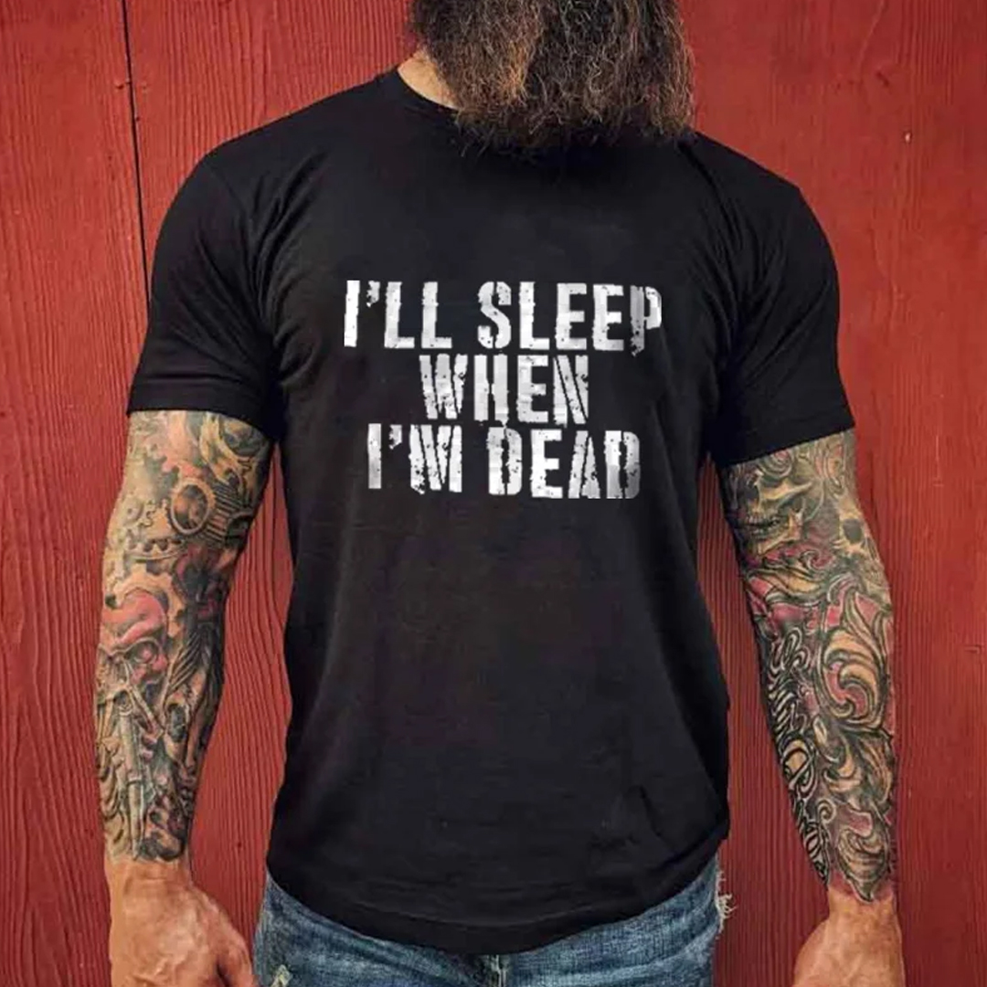 I'LL SLEEP WHEN I'M DEAD Men's Short Sleeve  Printed T-shirt-