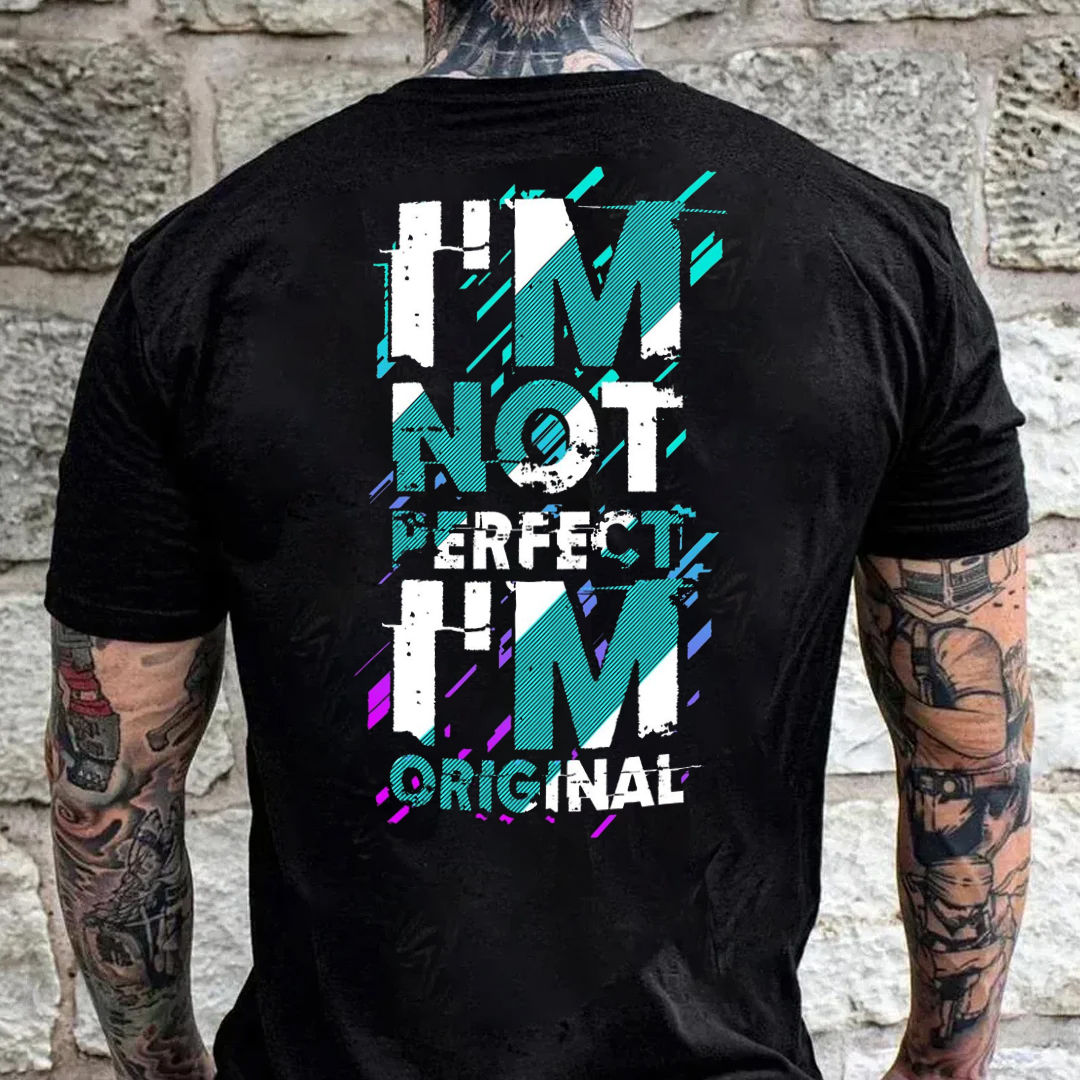 I'm Not Perfect I'm Original Men's Short Sleeve  Printed T-shirt-
