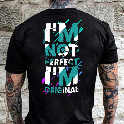 I'm Not Perfect I'm Original Men's Short Sleeve  Printed T-shirt-