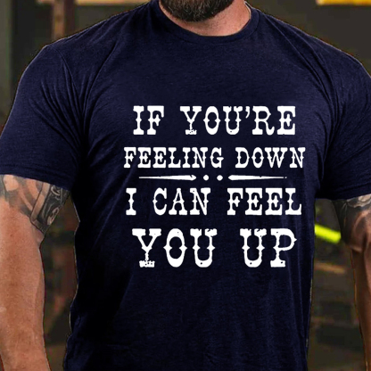 If You're Feeling Down, I Can Feel You Up Men's Short Sleeve  Printed T-shirt-