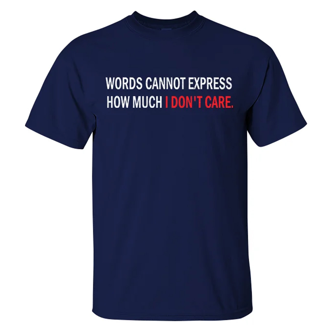 Words Cannot Express How Much I Don'T Care Men's Short Sleeve  Printed T-shirt-