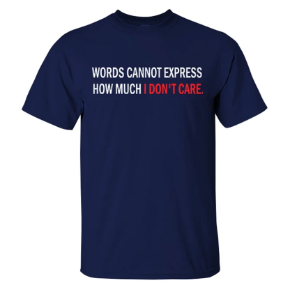 Words Cannot Express How Much I Don'T Care Men's Short Sleeve  Printed T-shirt-