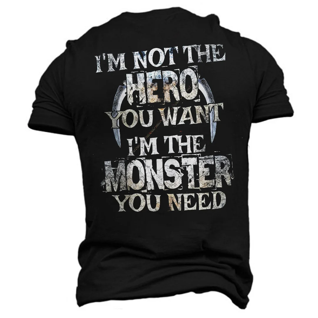 I Am Not The Hero You Want, I Am The Monster You Need Men's Short Sleeve  Printed T-shirt-