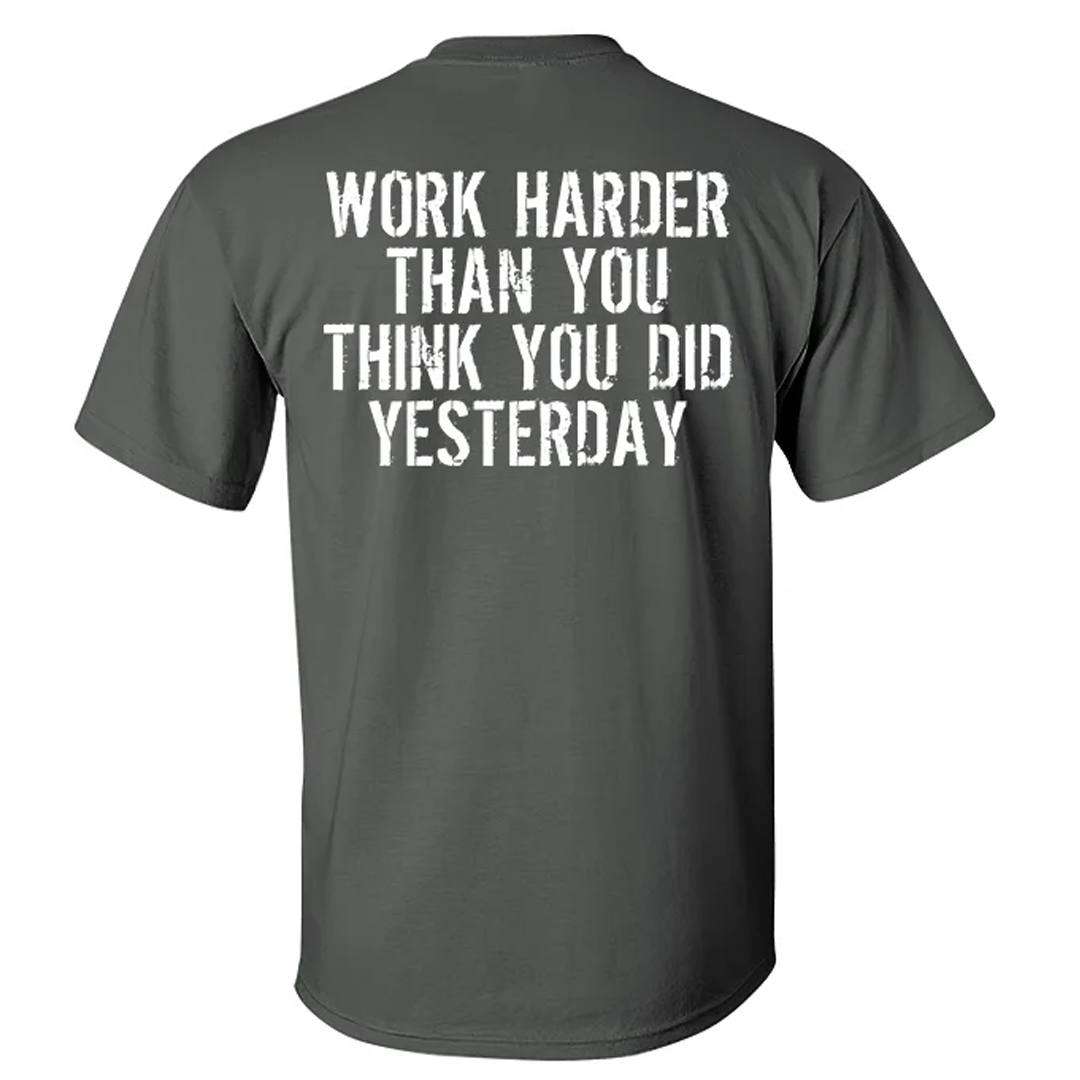 Work Harder Than You Think You Did Yesterday Men's Short Sleeve  Printed T-shirt-