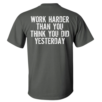 Work Harder Than You Think You Did Yesterday Men's Short Sleeve  Printed T-shirt-
