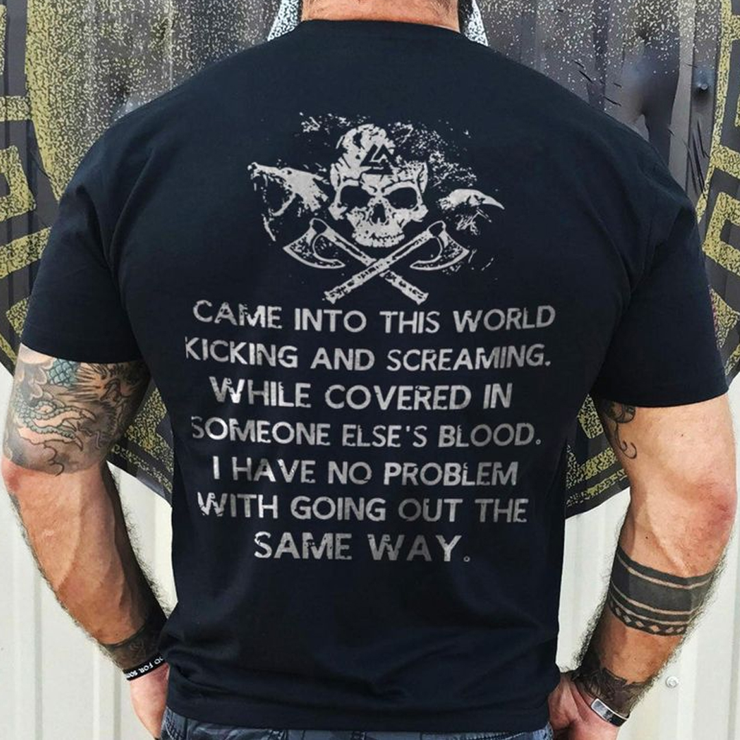 Came Into This World Kicking And Screaming Men's Short Sleeve  Printed T-shirt-